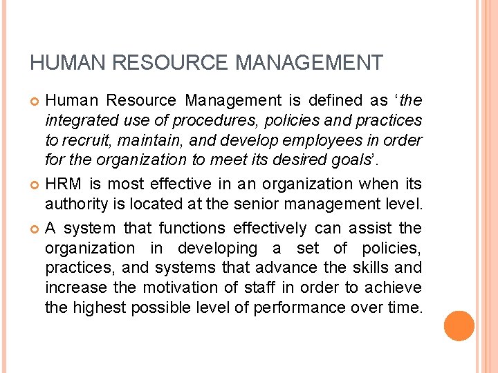 HUMAN RESOURCE MANAGEMENT Human Resource Management is defined as ‘the integrated use of procedures,