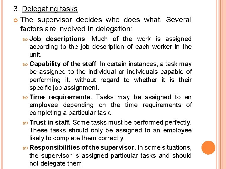 3. Delegating tasks The supervisor decides who does what. Several factors are involved in