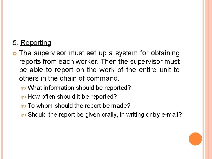 5. Reporting The supervisor must set up a system for obtaining reports from each