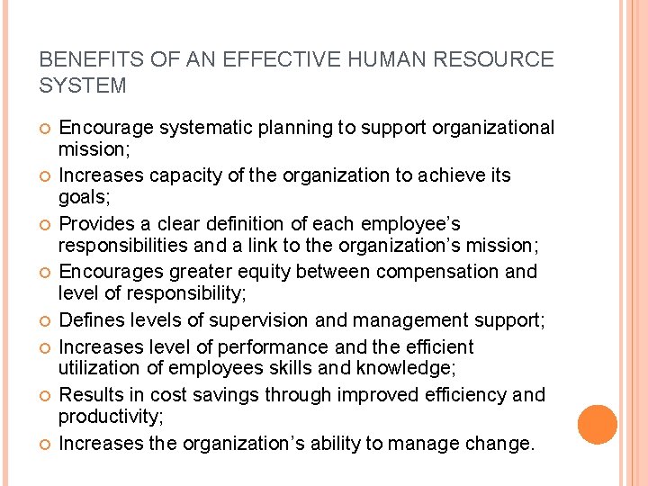 BENEFITS OF AN EFFECTIVE HUMAN RESOURCE SYSTEM Encourage systematic planning to support organizational mission;