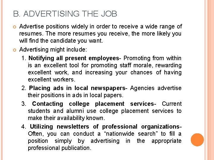 B. ADVERTISING THE JOB Advertise positions widely in order to receive a wide range