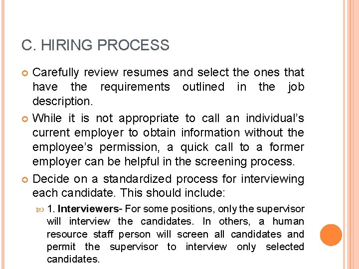 C. HIRING PROCESS Carefully review resumes and select the ones that have the requirements