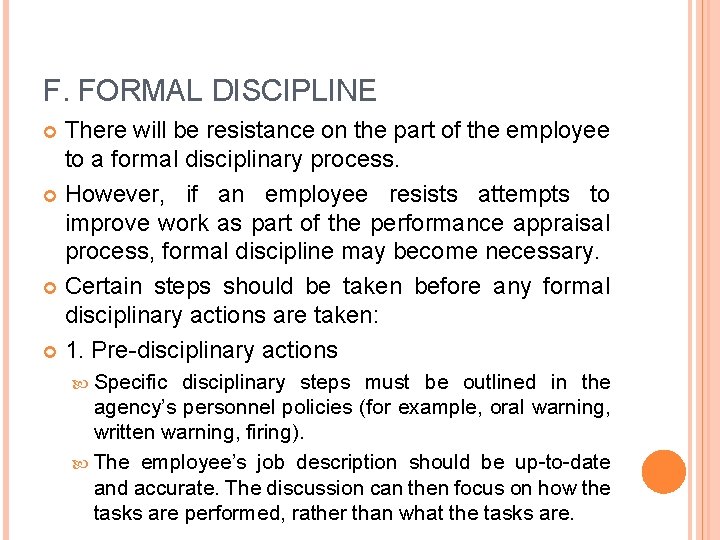 F. FORMAL DISCIPLINE There will be resistance on the part of the employee to