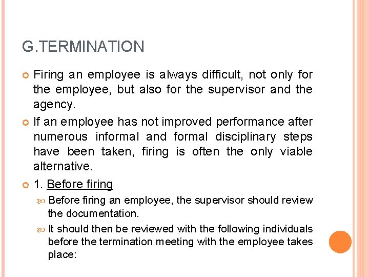 G. TERMINATION Firing an employee is always difficult, not only for the employee, but