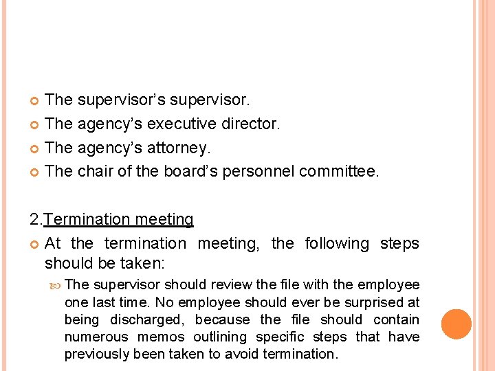 The supervisor’s supervisor. The agency’s executive director. The agency’s attorney. The chair of the