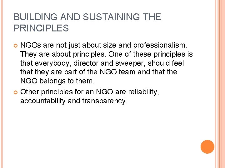 BUILDING AND SUSTAINING THE PRINCIPLES NGOs are not just about size and professionalism. They