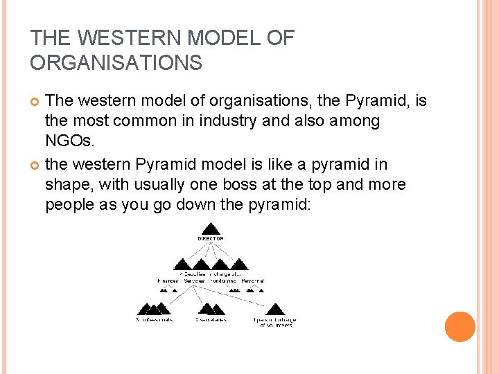 THE WESTERN MODEL OF ORGANISATIONS The western model of organisations, the Pyramid, is the