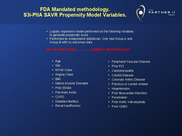 FDA Mandated methodology. S 3 i-PIIA SAVR Propensity Model Variables. • Logistic regression model