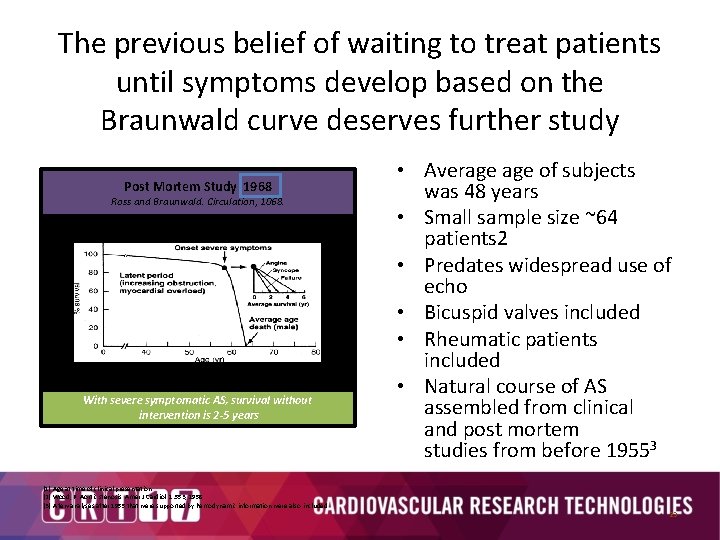 The previous belief of waiting to treat patients until symptoms develop based on the