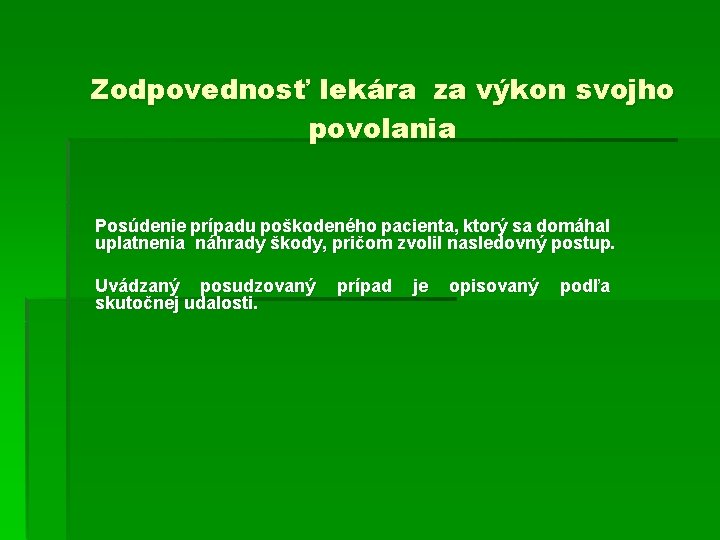 Zodpovednosť lekára za výkon svojho povolania Posúdenie prípadu poškodeného pacienta, ktorý sa domáhal uplatnenia