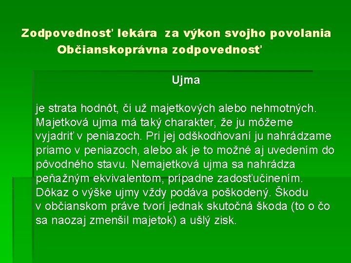 Zodpovednosť lekára za výkon svojho povolania Občianskoprávna zodpovednosť Ujma je strata hodnôt, či už