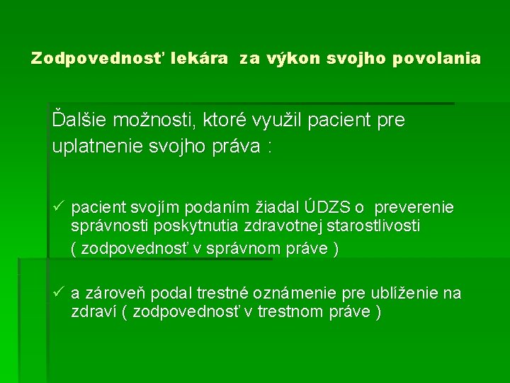 Zodpovednosť lekára za výkon svojho povolania Ďalšie možnosti, ktoré využil pacient pre uplatnenie svojho