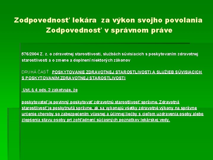 Zodpovednosť lekára za výkon svojho povolania Zodpovednosť v správnom práve 576/2004 Z. z. o