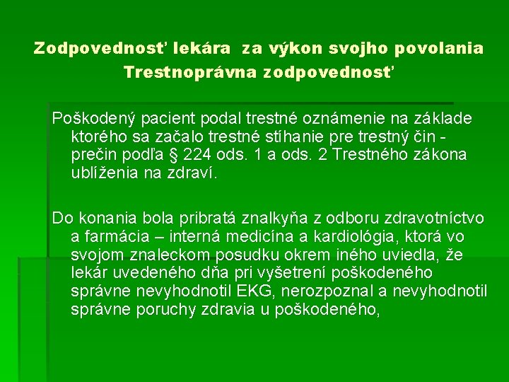 Zodpovednosť lekára za výkon svojho povolania Trestnoprávna zodpovednosť Poškodený pacient podal trestné oznámenie na Zodpovednosť lekára za výkon svojho povolania Trestnoprávna zodpovednosť Poškodený pacient podal trestné oznámenie na