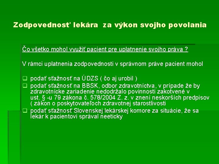 Zodpovednosť lekára za výkon svojho povolania Čo všetko mohol využiť pacient pre uplatnenie svojho