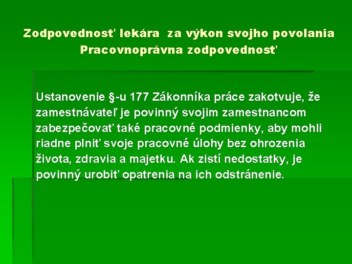 Zodpovednosť lekára za výkon svojho povolania Pracovnoprávna zodpovednosť Ustanovenie §-u 177 Zákonníka práce zakotvuje, Zodpovednosť lekára za výkon svojho povolania Pracovnoprávna zodpovednosť Ustanovenie §-u 177 Zákonníka práce zakotvuje,