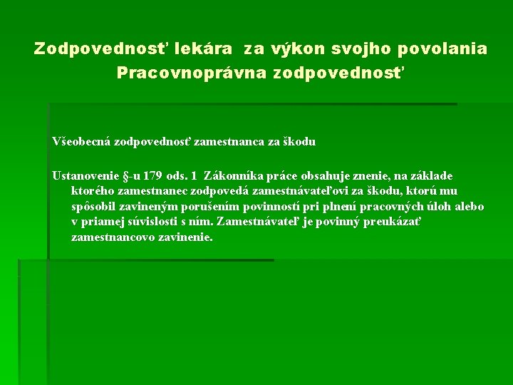 Zodpovednosť lekára za výkon svojho povolania Pracovnoprávna zodpovednosť Všeobecná zodpovednosť zamestnanca za škodu Ustanovenie