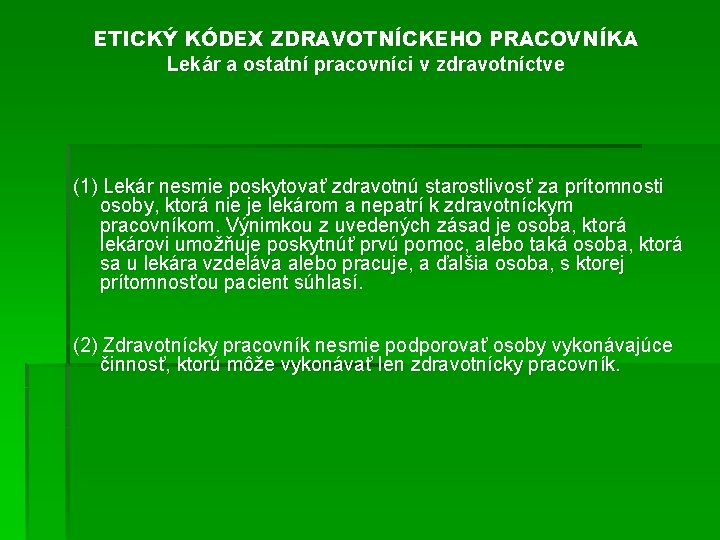 ETICKÝ KÓDEX ZDRAVOTNÍCKEHO PRACOVNÍKA Lekár a ostatní pracovníci v zdravotníctve (1) Lekár nesmie poskytovať