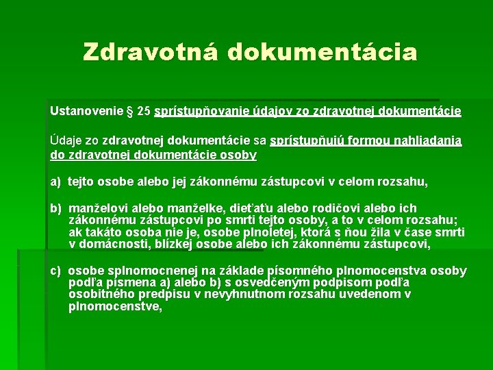 Zdravotná dokumentácia Ustanovenie § 25 sprístupňovanie údajov zo zdravotnej dokumentácie Údaje zo zdravotnej dokumentácie