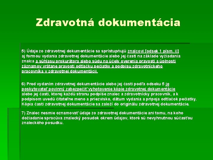 Zdravotná dokumentácia 5) Údaje zo zdravotnej dokumentácie sa sprístupňujú znalcovi [odsek 1 písm. i)]