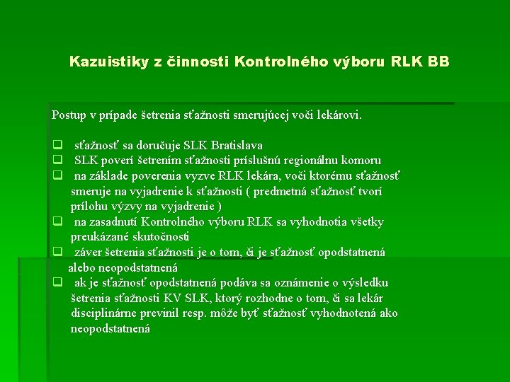 Kazuistiky z činnosti Kontrolného výboru RLK BB Postup v prípade šetrenia sťažnosti smerujúcej voči Kazuistiky z činnosti Kontrolného výboru RLK BB Postup v prípade šetrenia sťažnosti smerujúcej voči