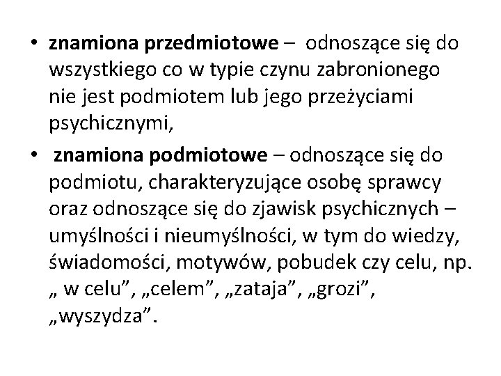  • znamiona przedmiotowe – odnoszące się do wszystkiego co w typie czynu zabronionego