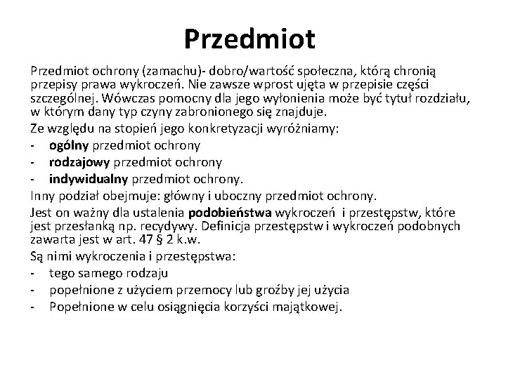 Przedmiot ochrony (zamachu)- dobro/wartość społeczna, którą chronią przepisy prawa wykroczeń. Nie zawsze wprost ujęta