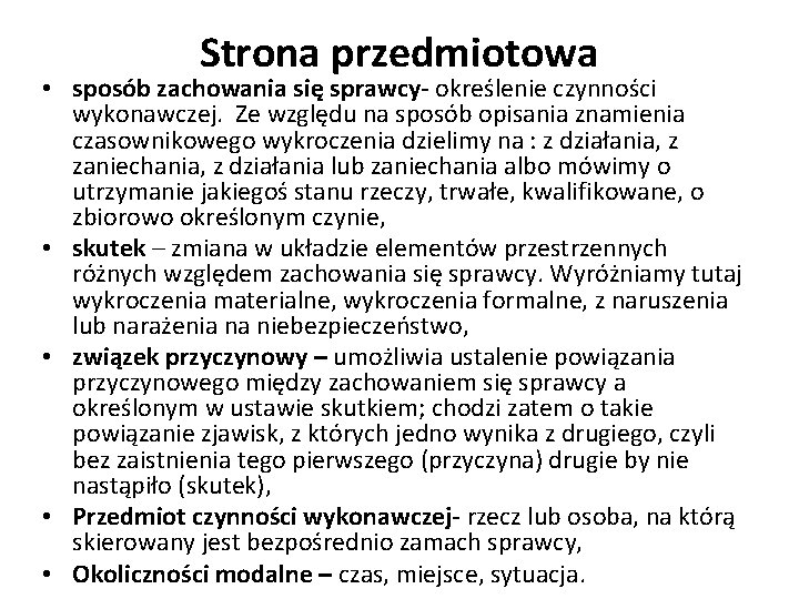 Strona przedmiotowa • sposób zachowania się sprawcy- określenie czynności wykonawczej. Ze względu na sposób Strona przedmiotowa • sposób zachowania się sprawcy- określenie czynności wykonawczej. Ze względu na sposób