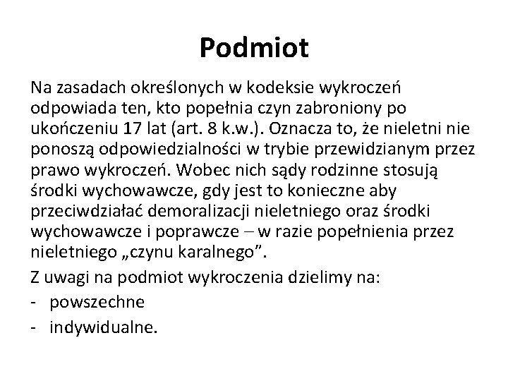 Podmiot Na zasadach określonych w kodeksie wykroczeń odpowiada ten, kto popełnia czyn zabroniony po