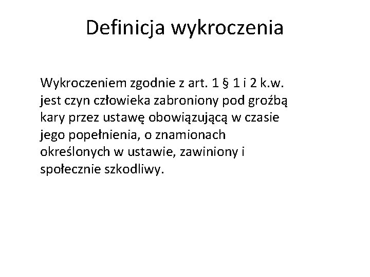 Definicja wykroczenia Wykroczeniem zgodnie z art. 1 § 1 i 2 k. w. jest