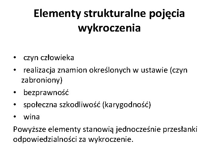 Elementy strukturalne pojęcia wykroczenia • czyn człowieka • realizacja znamion określonych w ustawie (czyn