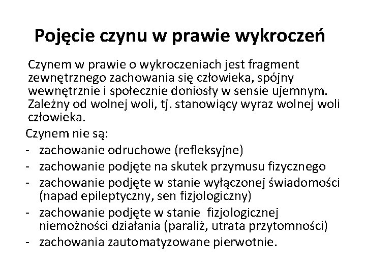  Pojęcie czynu w prawie wykroczeń Czynem w prawie o wykroczeniach jest fragment zewnętrznego