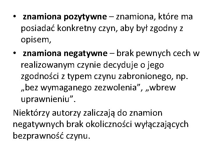  • znamiona pozytywne – znamiona, które ma posiadać konkretny czyn, aby był zgodny