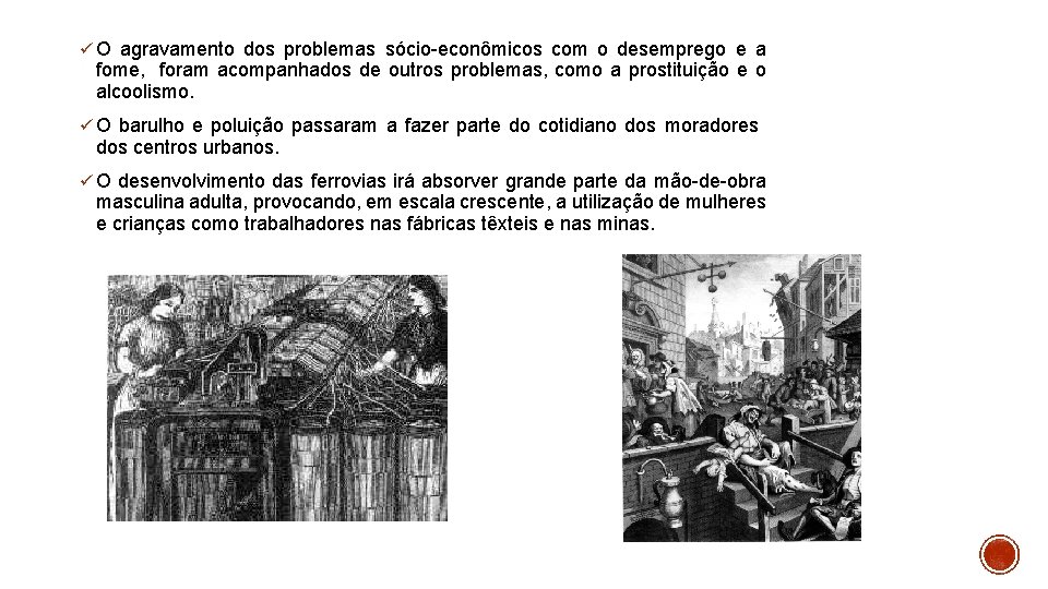 ü O agravamento dos problemas sócio-econômicos com o desemprego e a fome, foram acompanhados