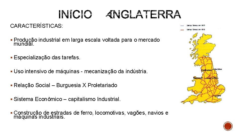 CARACTERÍSTICAS: § Produção industrial em larga escala voltada para o mercado mundial. § Especialização