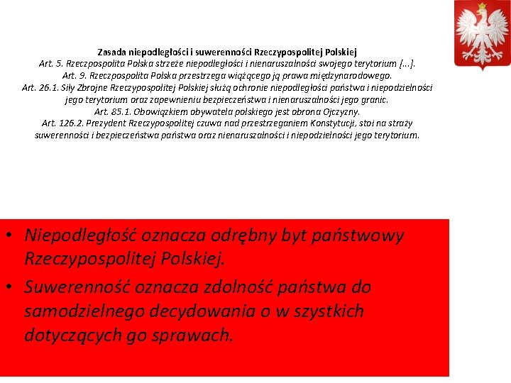 Zasada niepodległości i suwerenności Rzeczypospolitej Polskiej Art. 5. Rzeczpospolita Polska strzeże niepodległości i nienaruszalności