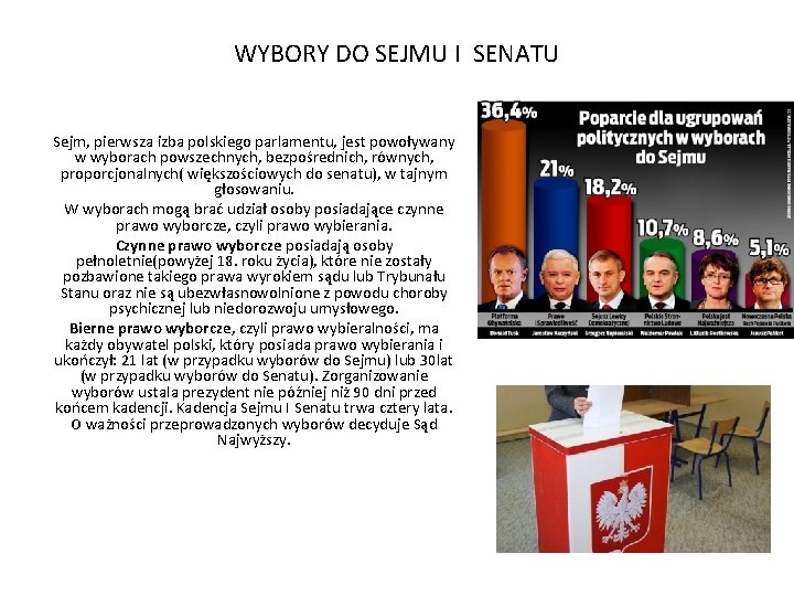 WYBORY DO SEJMU I SENATU Sejm, pierwsza izba polskiego parlamentu, jest powoływany w wyborach