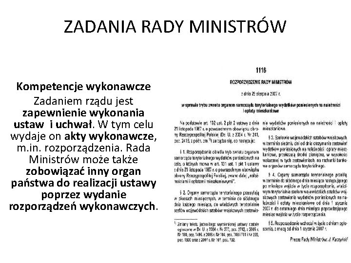 ZADANIA RADY MINISTRÓW Kompetencje wykonawcze Zadaniem rządu jest zapewnienie wykonania ustaw i uchwał. W