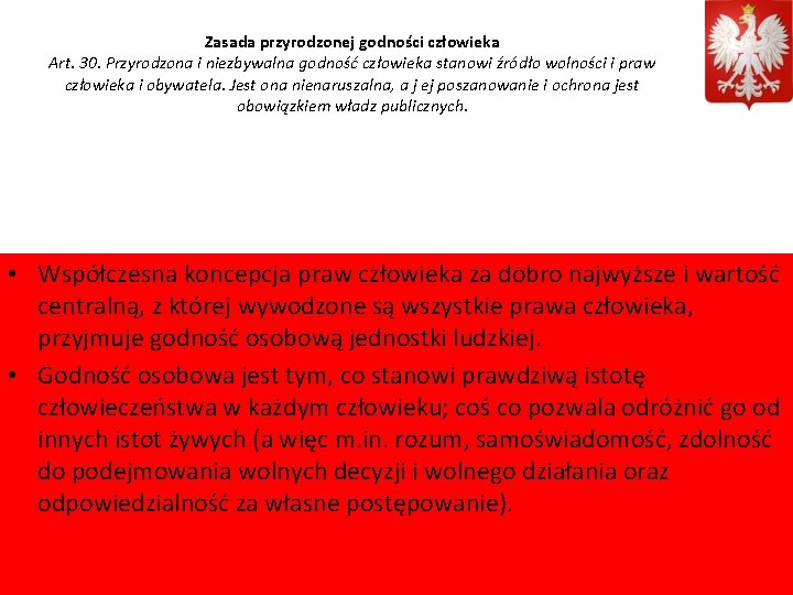 Zasada przyrodzonej godności człowieka Art. 30. Przyrodzona i niezbywalna godność człowieka stanowi źródło wolności