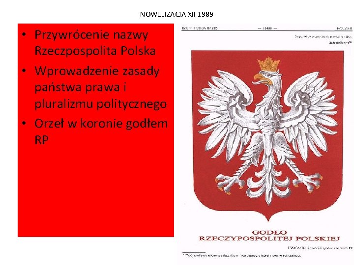 NOWELIZACJA XII 1989 • Przywrócenie nazwy Rzeczpospolita Polska • Wprowadzenie zasady państwa prawa i