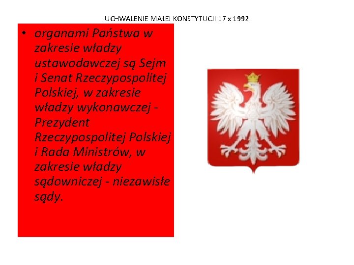 UCHWALENIE MAŁEJ KONSTYTUCJI 17 x 1992 • organami Państwa w zakresie władzy ustawodawczej są