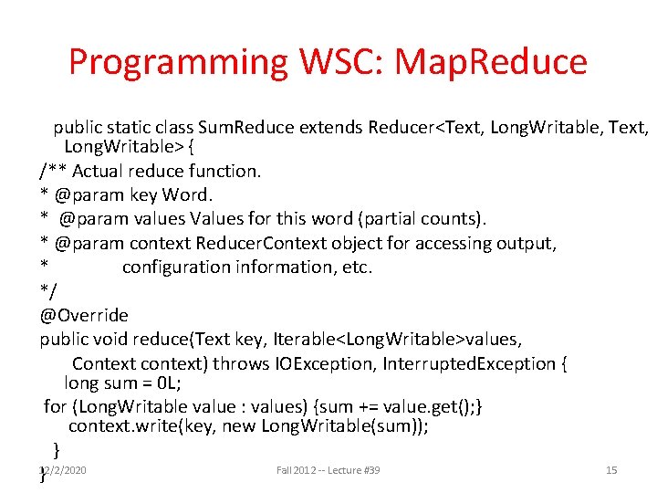 Programming WSC: Map. Reduce public static class Sum. Reduce extends Reducer<Text, Long. Writable, Text,