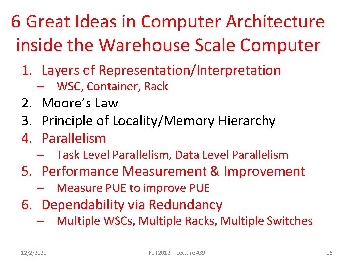 6 Great Ideas in Computer Architecture inside the Warehouse Scale Computer 1. Layers of