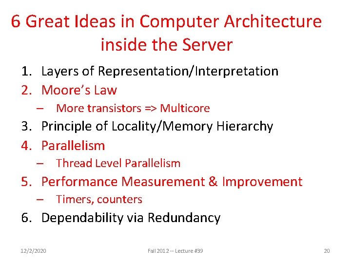 6 Great Ideas in Computer Architecture inside the Server 1. Layers of Representation/Interpretation 2.