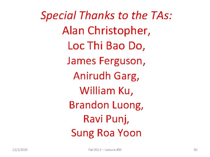 Special Thanks to the TAs: Alan Christopher, Loc Thi Bao Do, James Ferguson, Anirudh