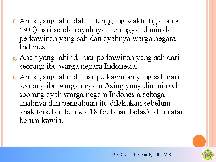 Anak yang lahir dalam tenggang waktu tiga ratus (300) hari setelah ayahnya meninggal dunia Anak yang lahir dalam tenggang waktu tiga ratus (300) hari setelah ayahnya meninggal dunia