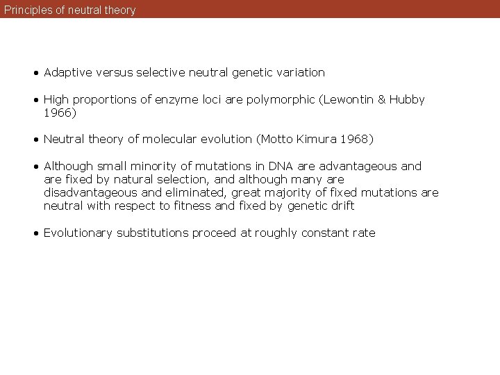 Principles of neutral theory • Adaptive versus selective neutral genetic variation • High proportions