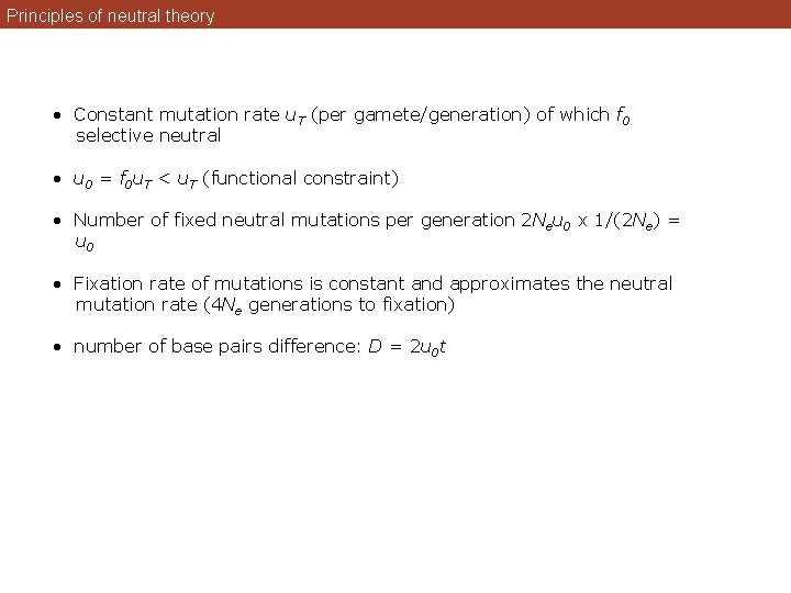 Principles of neutral theory • Constant mutation rate u. T (per gamete/generation) of which