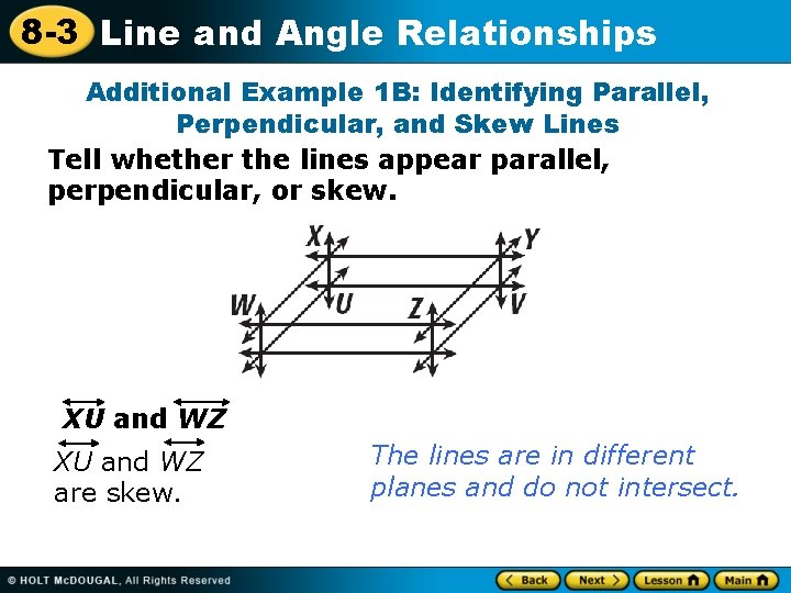 8 -3 Line and Angle Relationships Additional Example 1 B: Identifying Parallel, Perpendicular, and