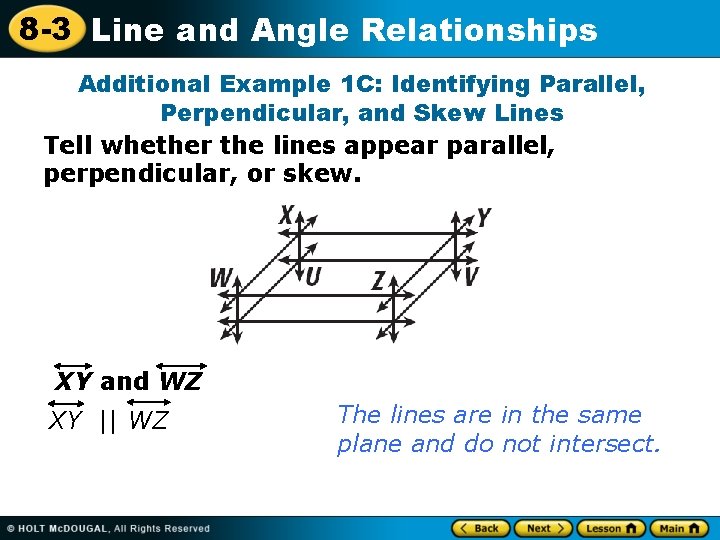 8 -3 Line and Angle Relationships Additional Example 1 C: Identifying Parallel, Perpendicular, and